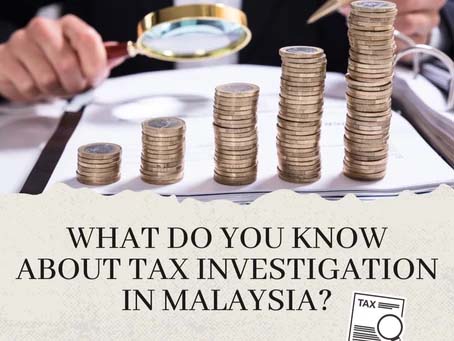 What do you know about tax investigation in malaysia?
