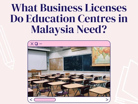 What business licenses do education centres in malaysia need?